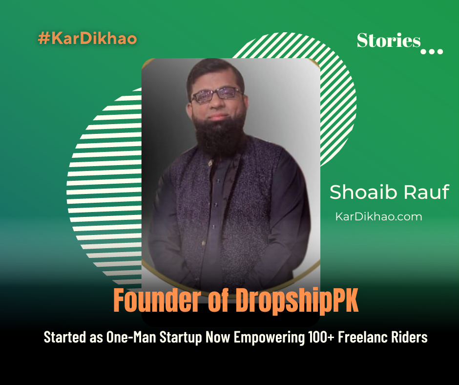 Read the Story of Shoaib Rauf, Founder of Pakistani Startup DropShipPK.com